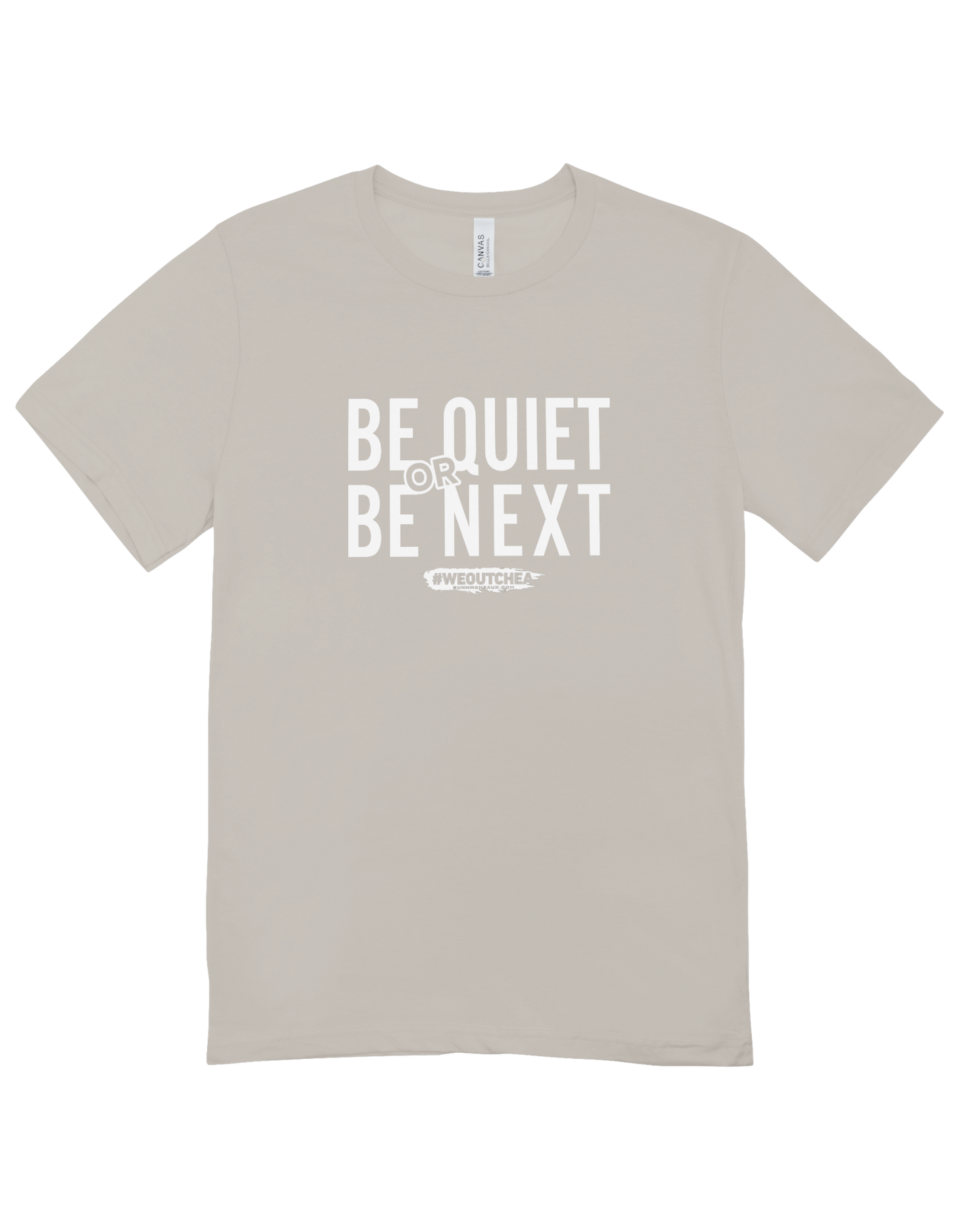 Be Quiet or Be Next Short Sleeve Tee