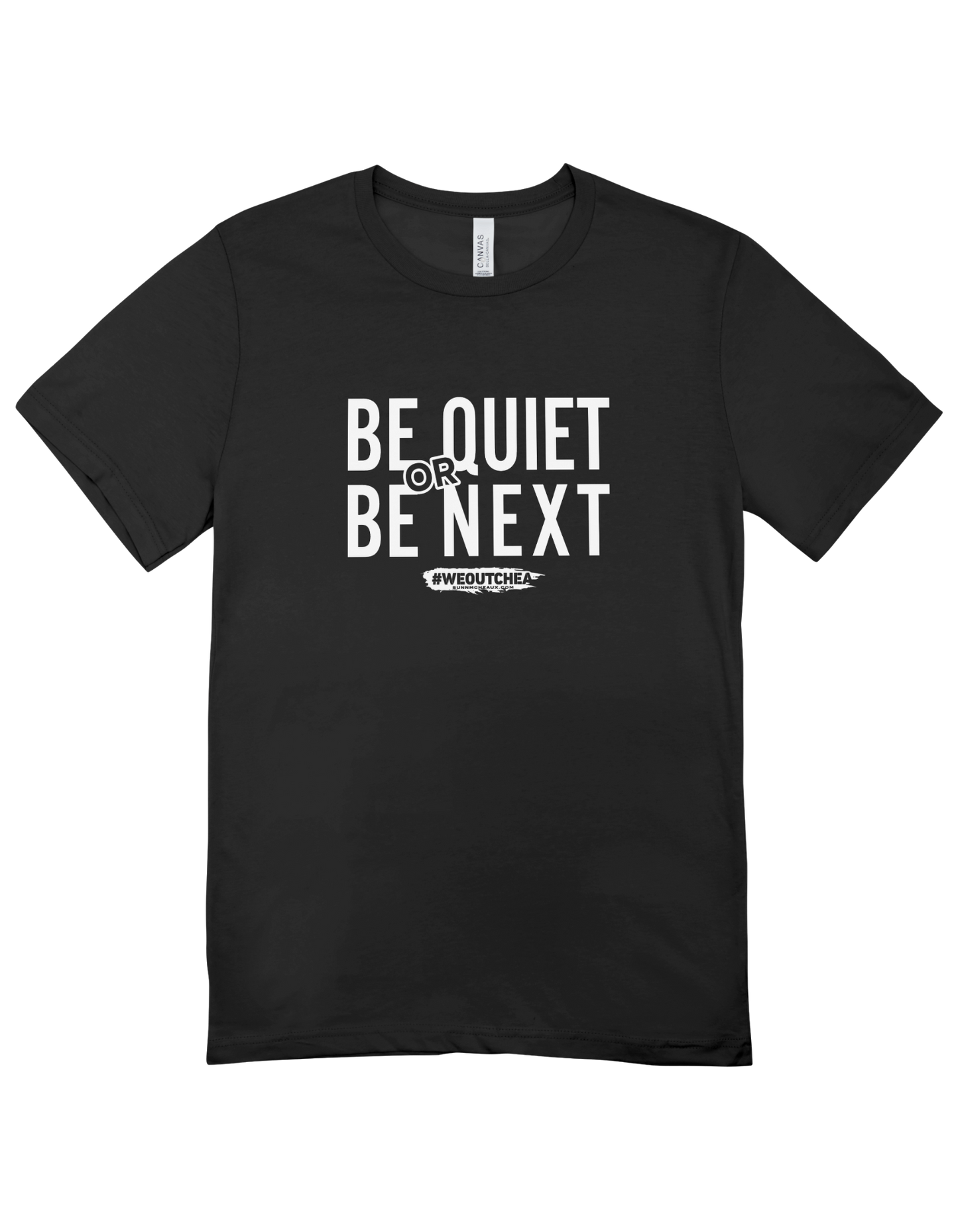 Be Quiet or Be Next Short Sleeve Tee