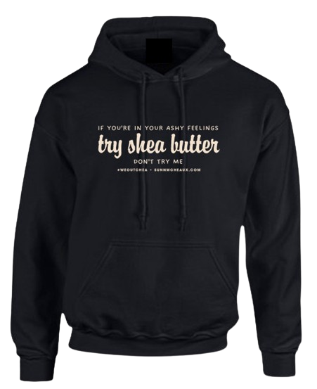 Try Shea Butter Hoodie