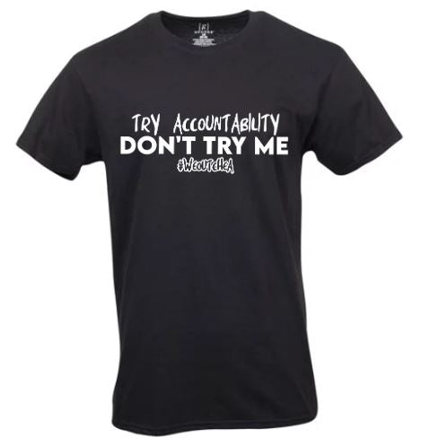 Try Accountability, Don't Try Me Short Sleeve Tee