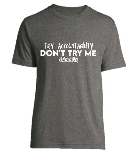 Try Accountability, Don't Try Me Short Sleeve Tee