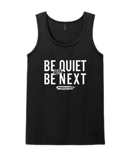 Men's "Be Quiet or Be Next" Tank Top