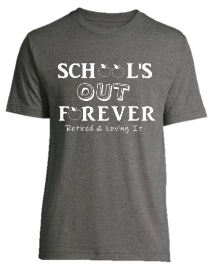 "School's Out...Retired" Short Sleeve Tee