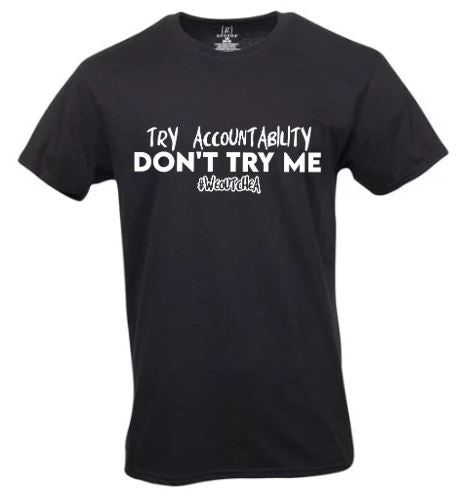 "Try Accountability, Don't Try Me" Short Sleeve Tee